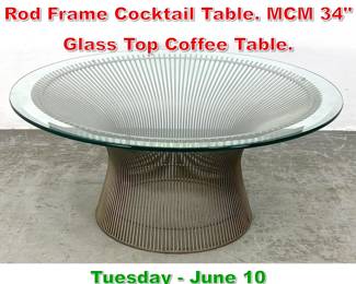 Lot 311 WARREN PLATNER Metal Rod Frame Cocktail Table. MCM 34 Glass Top Coffee Table.