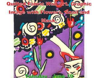 Lot 606 MICHAEL VOLLBRACH Quilted Fabric Wall Art. Graphic Image with Flowers, Snail and Mask.