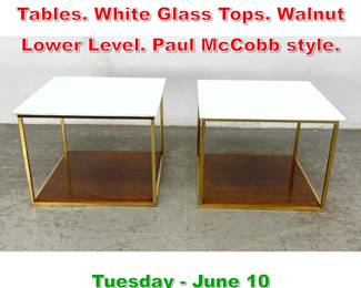 Lot 425 Pr Brass Framed Side Tables. White Glass Tops. Walnut Lower Level. Paul McCobb style.
