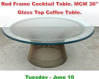 Lot 309 WARREN PLATNER Metal Rod Frame Cocktail Table. MCM 36 Glass Top Coffee Table.