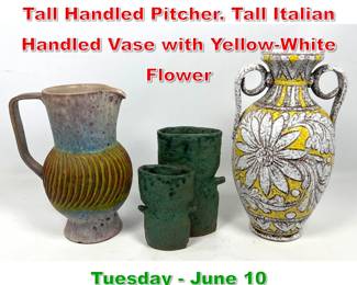 Lot 356 4pc 20th c Glazed Pottery. Tall Handled Pitcher. Tall Italian Handled Vase with YellowWhite Flower 