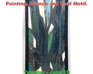 Lot 326 Modernist Naturalist Painting. Branch and Leaf Motif.