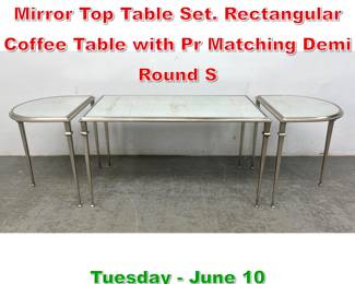Lot 749 3pc Silvered Iron Frame Mirror Top Table Set. Rectangular Coffee Table with Pr Matching Demi Round S