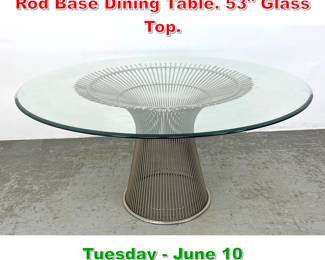 Lot 300 WARREN PLATNER Chrome Rod Base Dining Table. 53 Glass Top.
