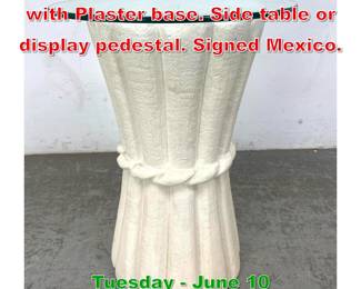 Lot 422 Corseted Glass top table with Plaster base. Side table or display pedestal. Signed Mexico.
