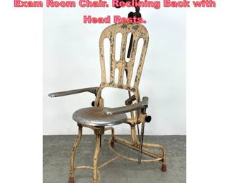 Lot 1333 Industrial Heavy Metal Doctors Exam Room Chair. Reclining Back with Head Rests.