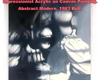 Lot 1272 Large Monochromatic Impressionist Acrylic on Canvas Painting. Abstract Modern. 1983 Bull. 