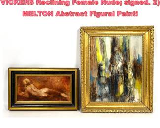 Lot 1032 2pc Modernist Paintings. 1 VICKERS Reclining Female Nude signed. 2 MELTON Abstract Figural Painti