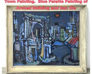 Lot 1257 Artist Signed Moody Modernist Town Painting. Blue Palette Painting of Arched Building and Bar. Ille