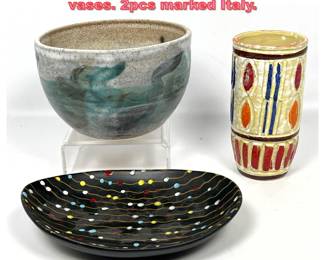Lot 1006 3pcs Art Pottery . 2 bowls and a vases. 2pcs marked Italy.
