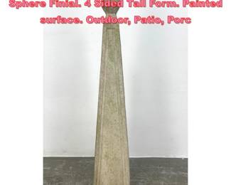 Lot 1508 Concrete Garden Obelisk with Sphere Finial. 4 Sided Tall Form. Painted surface. Outdoor, Patio, Porc