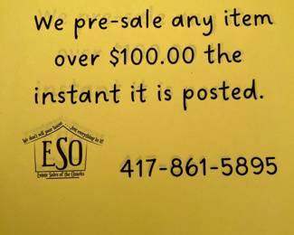 We pre-sale any item over $100.00 the instant it is posted. 417-861-5895