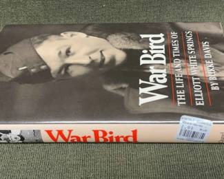War Bird The Life and Times of Elliott White Springs
