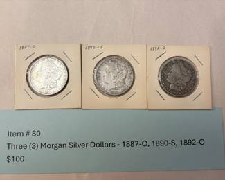 Item # 80 : Three (3) Morgan Silver Dollars - 1887-O, 1890-S, 1892-O $100.00