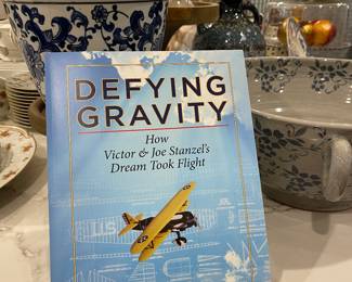 DEFYING GRAVITY HOW VICTOR & JOE STANZEL’S DREAM TOOK FLIGHT BY TED STANZEL & ELAINE THOMAS
