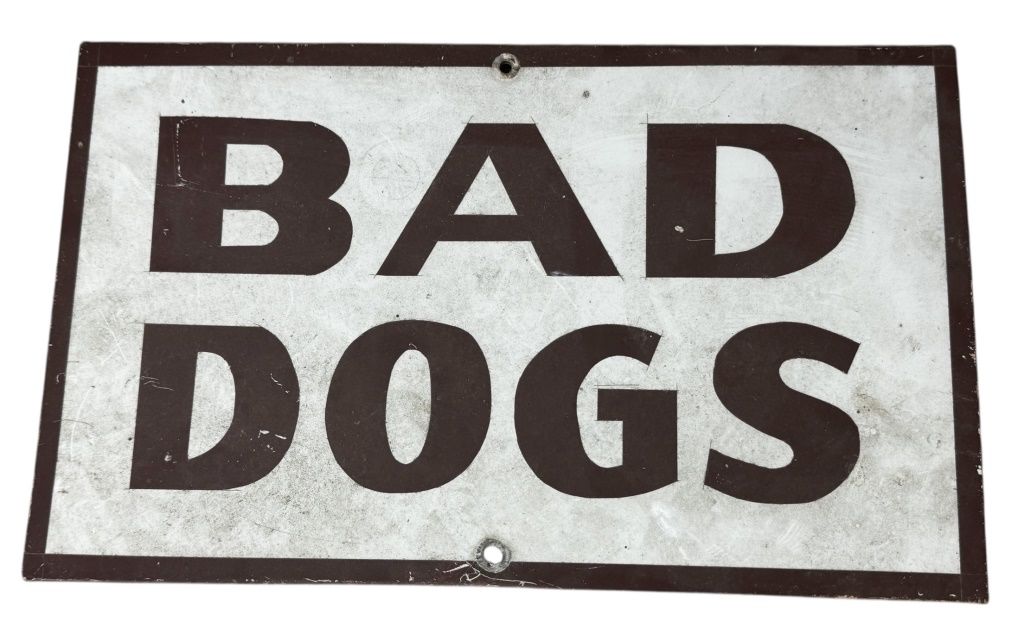 Bad Dogs Metal Sign