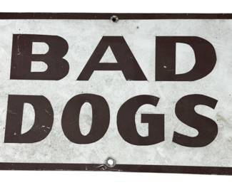 Bad Dogs Metal Sign