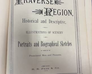 The Traverse Region: Historical and Descriptive Illustrated
1884 print year. 11”w 13.75”t 2.25”d. $450.00