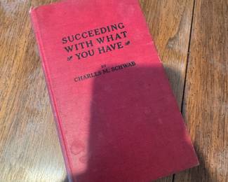 "Succeeding With What You Have" by Charels M. Schwab / First Edition