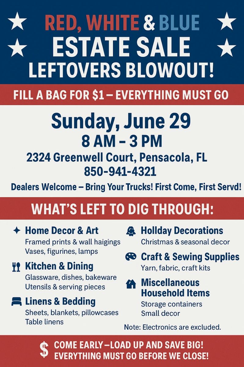 π RED, WHITE & BLUE ESTATE SALE LEFTOVERS BLOWOUT! π
πΊπΈ Fill a Bag for $1 β Everything Must Go! πΊπΈ
ποΈ Sunday, June 29
π 8 AM β 3 PM
π 2324 Greenwell Court, Pensacola, FL
π 850-941-4321
πͺ Dealers Welcome β Bring Your Trucks! First Come, First Served!
WHATβS LEFT TO DIG THROUGH:
β¨ Home Decor & Art
β’ Framed prints & wall hangings
β’ Vases, figurines, lamps
π½οΈ Kitchen & Dining
β’ Glassware, dishes, bakeware
β’ Utensils & serving pieces
ποΈ Linens & Bedding
β’ Sheets, blankets, pillowcases
β’ Table linens
π Books & Media
β’ Novels, cookbooks, CDs, DVDs
π Holiday Decorations
β’ Christmas & seasonal decor
π¨ Craft & Sewing Supplies
β’ Yarn, fabric, craft kits
π Miscellaneous Household Items
β’ Storage containers
β’ Small decor
π« Note: Electronics are excluded.
π² Come earlyβload up and SAVE BIG! Everything must go before we close!