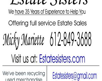 We have been in business since 1982,  as a full service, Professional Estate Sales company.     612-849-3688 cell