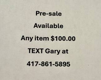Pre-sale available for any item $100.00 or more. Text Fary at 417-861-5895