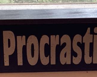 Live Now Procrastinate Later plaque
