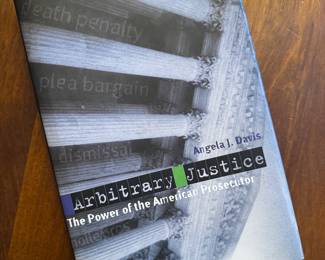"Arbitrary Justice - The Power of the American Prosecutor" Autographed by Angela J. Davis