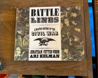 "Battle Lines" A Graphic History of the Civil War" by Jonathan Fetter -Vorm and Ari Kelman 