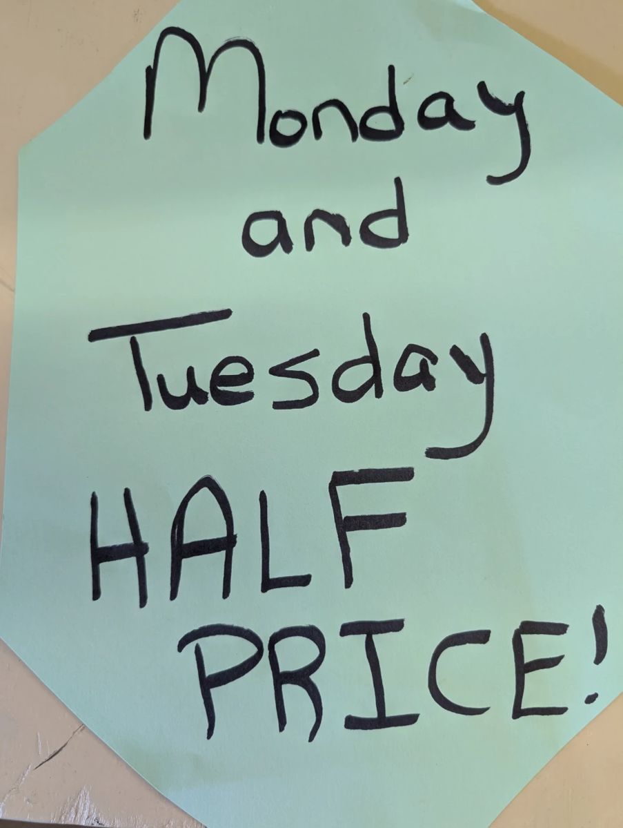 Monday and Tuesday Half Price. 