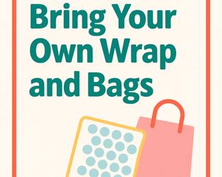 bring your own wrap and bags