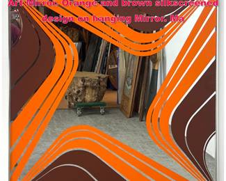 Lot 494 MARK WARREN 1977 Silkscreened Art Mirror. Orange and brown silkscreened design on hanging Mirror. Ma