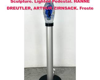 Lot 78 STUDIO AHUS Art Glass Modernist Sculpture. Lighted Pedestal. HANNE DREUTLER, ARTHUR ZIRNSACK. Froste