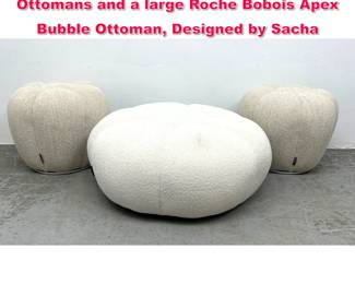 Lot 511 3pcs Pair Roche Bobois Apex Ottomans and a large Roche Bobois Apex Bubble Ottoman, Designed by Sacha