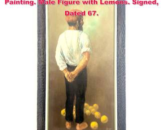 Lot 364 WILLIAM WEINTRAUB Figural Oil Painting. Male Figure with Lemons. Signed, Dated 67. 