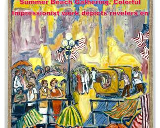 Lot 500 KAELIN Modernist Painting of Summer Beach Gathering. Colorful Impressionist work depicts revelers en