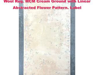 Lot 463 5 X 10 1 EDWARD FIELDS 100 Wool Rug. MCM Cream Ground with Linear Abstracted Flower Pattern. Label