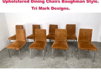 Lot 151 8 Mid Century Heavy Chrome Frame Upholstered Dining Chairs Baughman Style. Tri Mark Designs. 