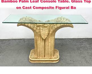 Lot 522 Decorator Tropical Theme Faux Bamboo Palm Leaf Console Table. Glass Top on Cast Composite Figural Ba