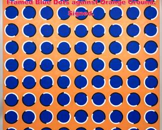 Lot 505 TIM RAY FISHER Modernist Painting. Framed Blue Dots against Orange Ground. Signed. 