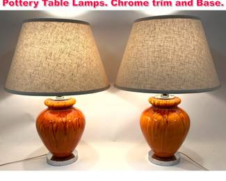 Lot 396 Pr Modernist Orange Red Drip Glaze Pottery Table Lamps. Chrome trim and Base.