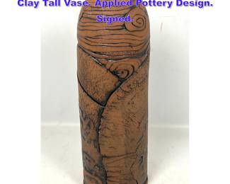 Lot 816 TOM DICKERSON Studio Terracotta Clay Tall Vase. Applied Pottery Design. Signed. 