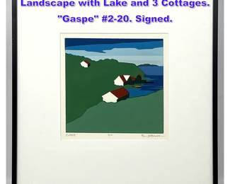 Lot 841 B KUBALAK Silkscreen Print. Landscape with Lake and 3 Cottages. Gaspe 220. Signed. 