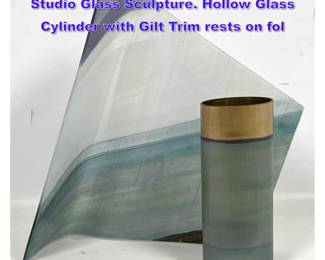 Lot 738 2pc ISGARD MOJEWOHLGEMUTH Studio Glass Sculpture. Hollow Glass Cylinder with Gilt Trim rests on fol