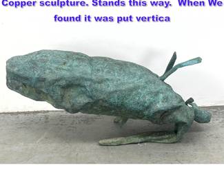 Lot 633 Large Brutalist Abstract Modern Copper sculpture. Stands this way. When We found it was put vertica
