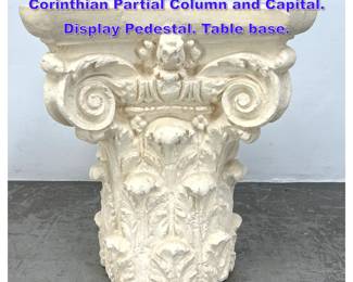 Lot 728 Cast Plaster Architectural Corinthian Partial Column and Capital. Display Pedestal. Table base. 