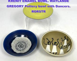 Lot 809 pc Modern Design Small Bowls. KRENIT ENAMEL BOWL. WAYLANDE GREGORY Pottery bowl with Dancers. RORSTR