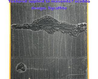 Lot 1055 Mixed Media Modernist Painting. Textured applied to masonite scrifito design. Sgraffito