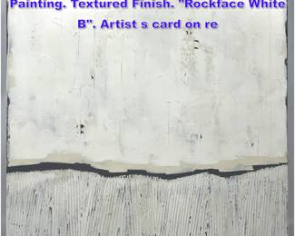 Lot 826 SARAH BROOKE Australia Abstract Painting. Textured Finish. Rockface White B. Artist s card on re