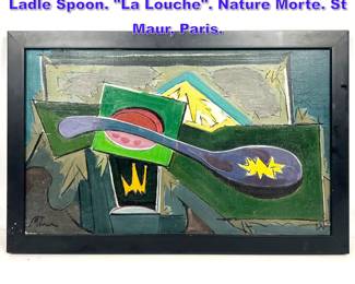 Lot 842 Modernist Still Life Painting with Ladle Spoon. La Louche. Nature Morte. St Maur, Paris. 